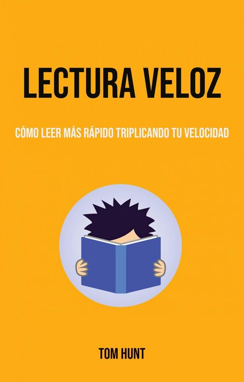 Produktbild: Lectura Veloz: C&oacute;mo Leer M&aacute;s R&aacute;pido Triplicando Tu Velocidad (Auto ayuda)