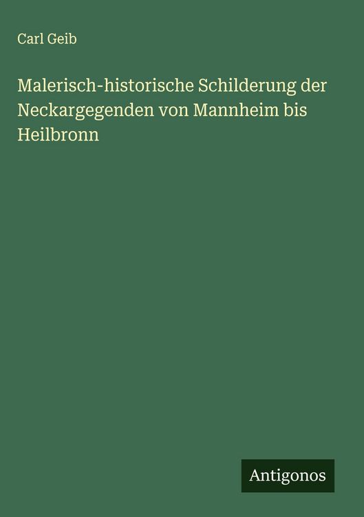 Produktbild: Malerisch-historische Schilderung der Neckargegenden von Mannheim bis Heilbronn