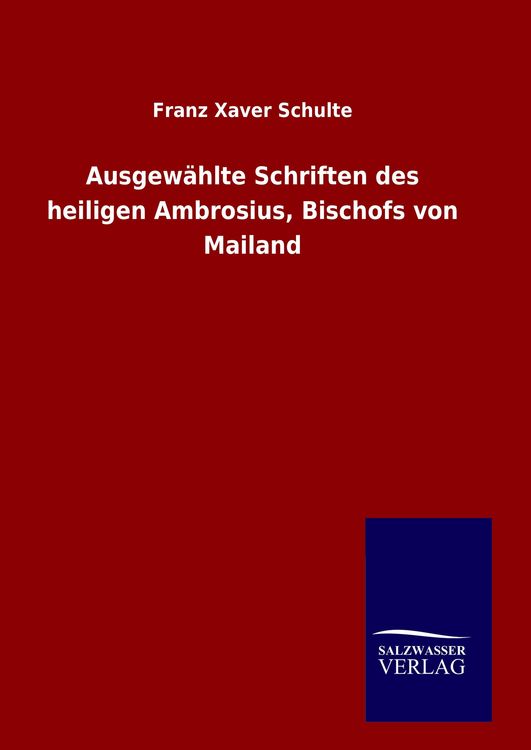 Produktbild: Ausgew&auml;hlte Schriften des heiligen Ambrosius, Bischofs von Mailand