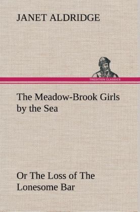 Produktbild: The Meadow-Brook Girls by the Sea Or The Loss of The Lonesome Bar