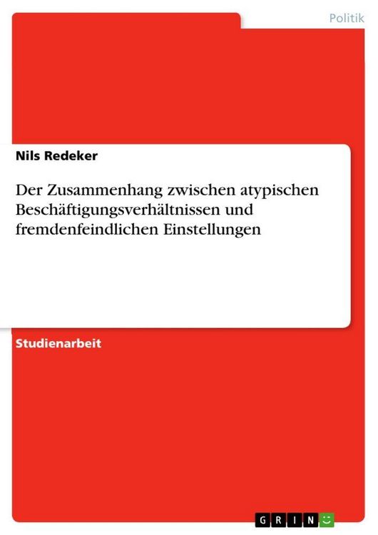 Produktbild: Der Zusammenhang zwischen atypischen Besch&auml;ftigungsverh&auml;ltnissen und fremdenfeindlichen Einstellungen