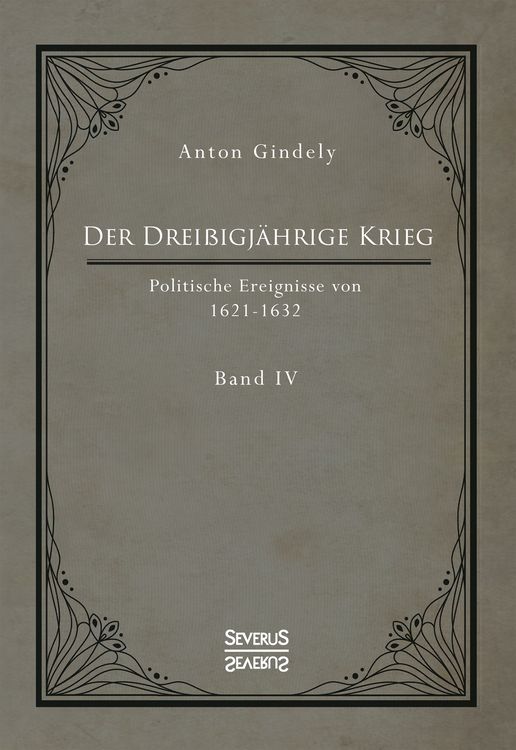 Produktbild: Der Dreißigjährige Krieg. Politische Ereignisse von 1622-1632. Band 4