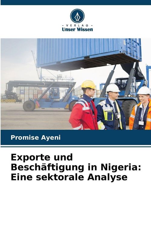 Produktbild: Exporte und Besch&auml;ftigung in Nigeria: Eine sektorale Analyse