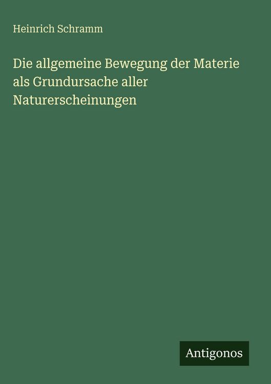 Produktbild: Die allgemeine Bewegung der Materie als Grundursache aller Naturerscheinungen