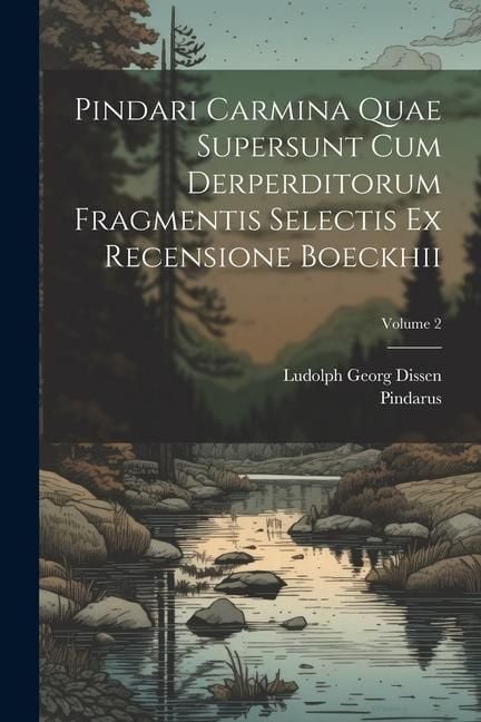 Produktbild: Pindari Carmina Quae Supersunt Cum Derperditorum Fragmentis Selectis Ex Recensione Boeckhii; Volume 2
