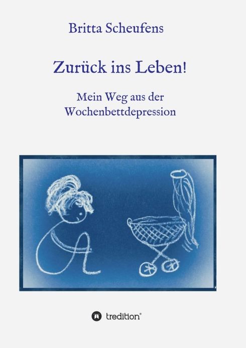 Produktbild: Zur&uuml;ck ins Leben! - Mein Weg aus der Wochenbettdepression