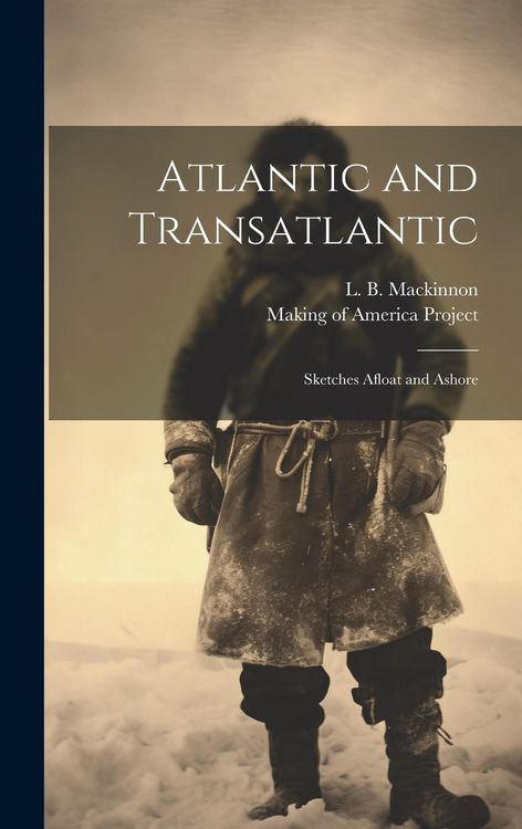 Produktbild: Atlantic and Transatlantic: Sketches Afloat and Ashore