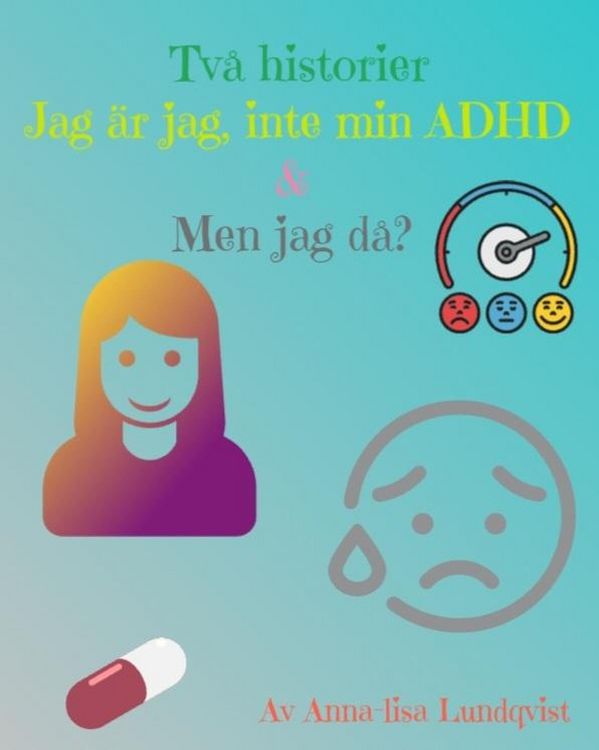 Produktbild: Tv&aring; Historier: Jag &Auml;r Jag, Inte Min ADHD & Men jag D&aring;?