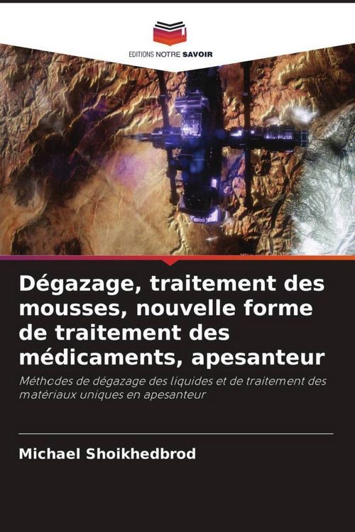 Produktbild: D&eacute;gazage, traitement des mousses, nouvelle forme de traitement des m&eacute;dicaments, apesanteur