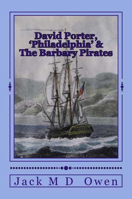 Produktbild: David Porter, Philadelphia & The Barbary Pirates: Lieutenant Porter on the Shores of Tripoli