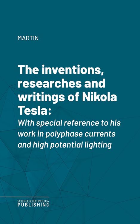 Produktbild: The inventions, researches and writings of Nikola Tesla