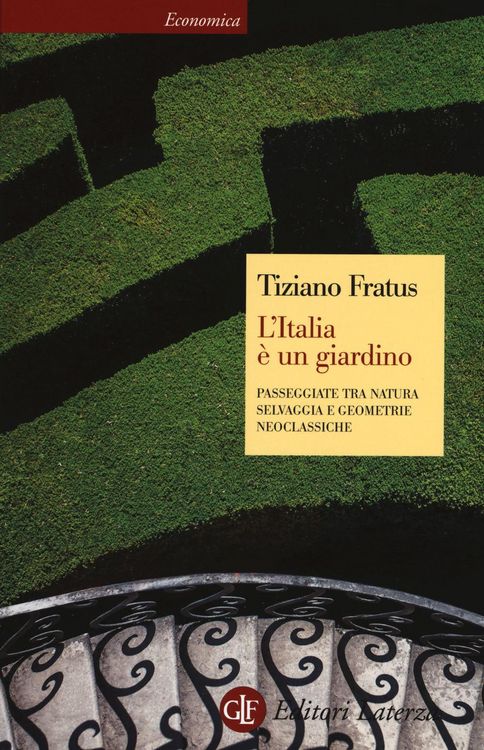 Produktbild: L' Italia &egrave; un giardino. Passeggiate tra natura selvaggia e geometrie neoclassiche