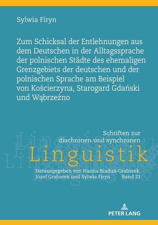 Produktbild: Zum Schicksal der Entlehnungen aus dem Deutschen in der Alltagssprache der polnischen St&auml;dte des ehemaligen Grenzgebiets der deutschen und der polnischen Sprache am Beispiel von Kościerzyna, Starogard Gdański und Wąbrzeźno