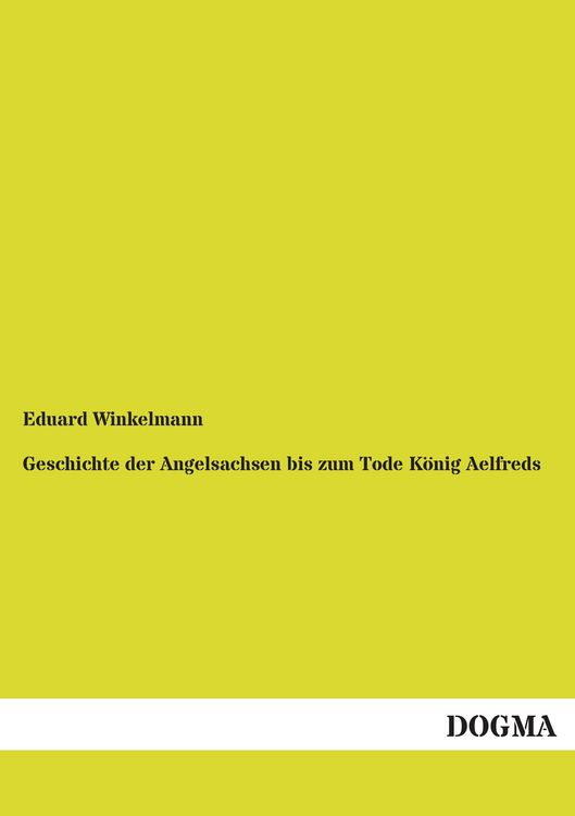 Produktbild: Geschichte der Angelsachsen bis zum Tode K&ouml;nig Aelfreds