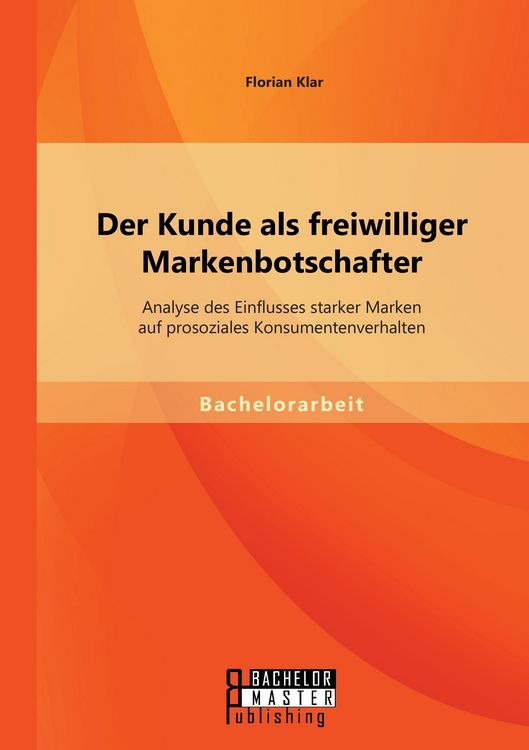 Produktbild: Der Kunde als freiwilliger Markenbotschafter: Analyse des Einflusses starker Marken auf prosoziales Konsumentenverhalten
