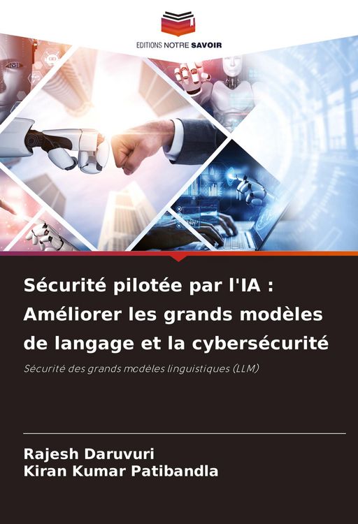 Produktbild: S&eacute;curit&eacute; pilot&eacute;e par l'IA : Am&eacute;liorer les grands mod&egrave;les de langage et la cybers&eacute;curit&eacute;