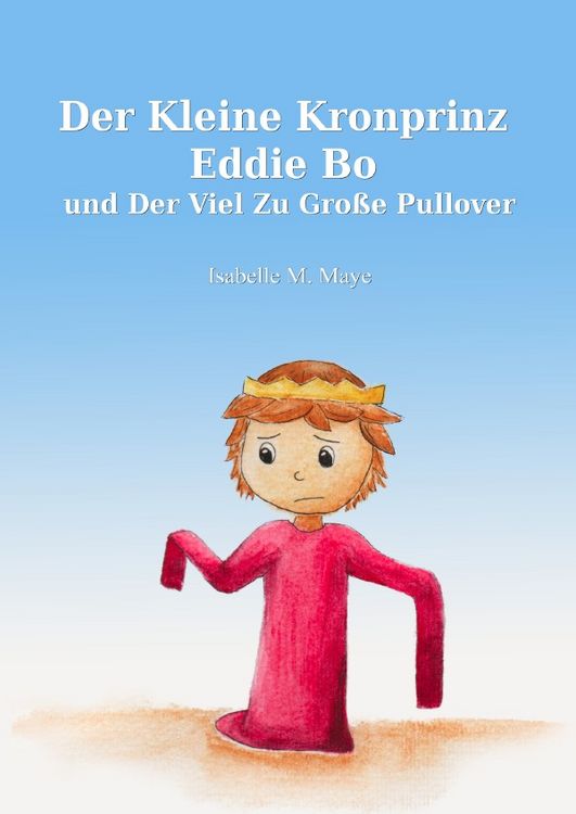 Produktbild: Der kleine Kronprinz Eddie Bo / Der kleine Kronprinz Eddie Bo und der viel zu gro&szlig;e Pullover