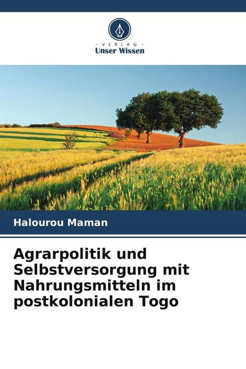 Produktbild: Agrarpolitik und Selbstversorgung mit Nahrungsmitteln im postkolonialen Togo