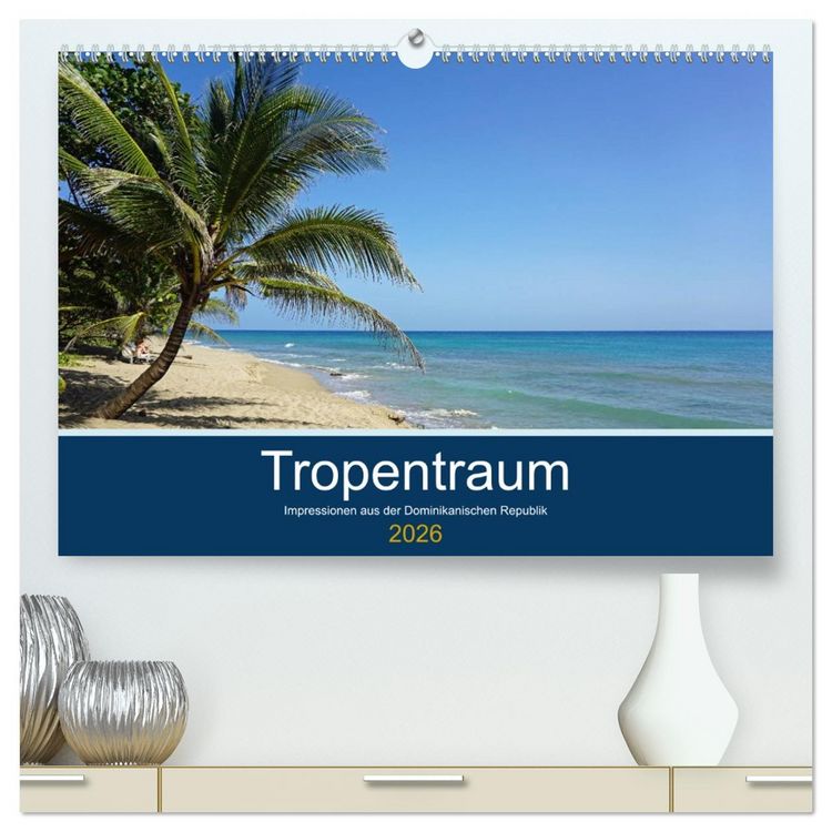 Produktbild: Tropentraum - Impressionen aus der Dominikanischen Republik (hochwertiger Premium Wandkalender 2026 DIN A2 quer), Kunstdruck in Hochglanz
