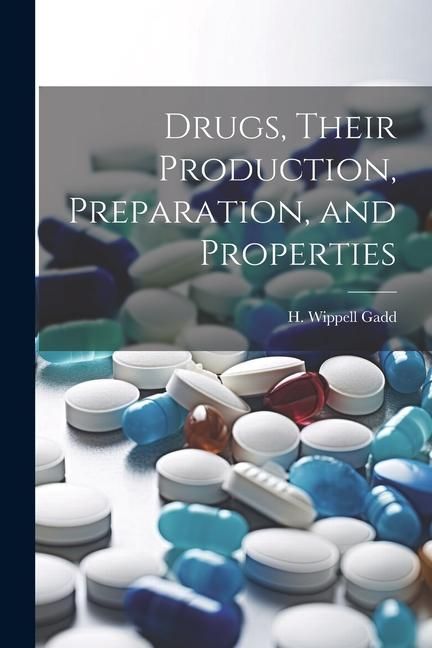 Produktbild: Drugs, Their Production, Preparation, and Properties