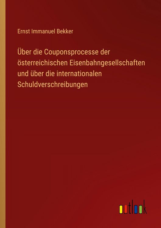 Produktbild: &Uuml;ber die Couponsprocesse der &ouml;sterreichischen Eisenbahngesellschaften und &uuml;ber die internationalen Schuldverschreibungen