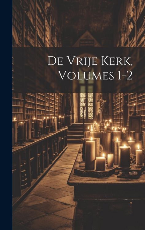 Produktbild: De Vrije Kerk, Volumes 1-2