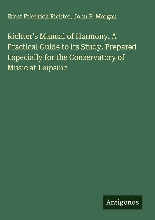 Produktbild: Richter's Manual of Harmony. A Practical Guide to its Study, Prepared Especially for the Conservatory of Music at Leipsinc