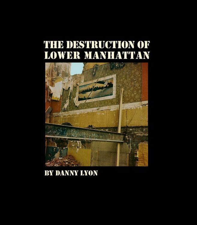 Produktbild: Danny Lyon: The Destruction of Lower Manhattan
