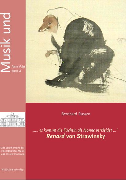 Produktbild: &bdquo;... es kommt die F&uuml;chsin als Nonne verkleidet ...&ldquo; Renard von Strawinsky