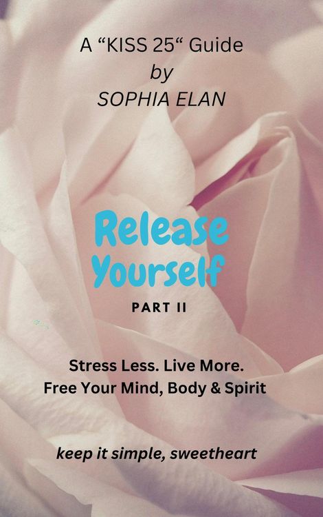 Produktbild: Release Yourself Part II. Stress Less. Live More. (The "KISS" Series; Keep it Simple, Sweetheart)