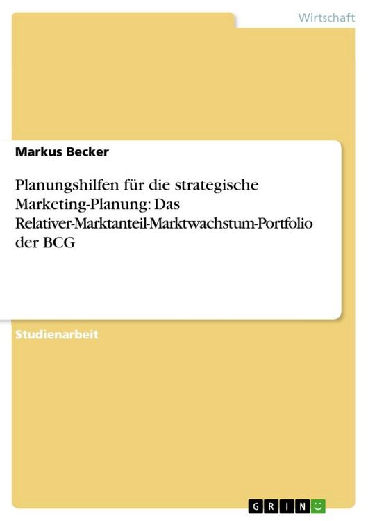Produktbild: Planungshilfen f&uuml;r die strategische Marketing-Planung: Das Relativer-Marktanteil-Marktwachstum-Portfolio der BCG