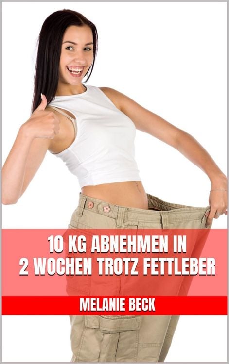Produktbild: 10 kg abnehmen in 2 Wochen trotz Fettleber