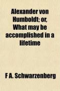 Produktbild: Alexander Von Humboldt; Or, What May Be Accomplished in a Lifetime