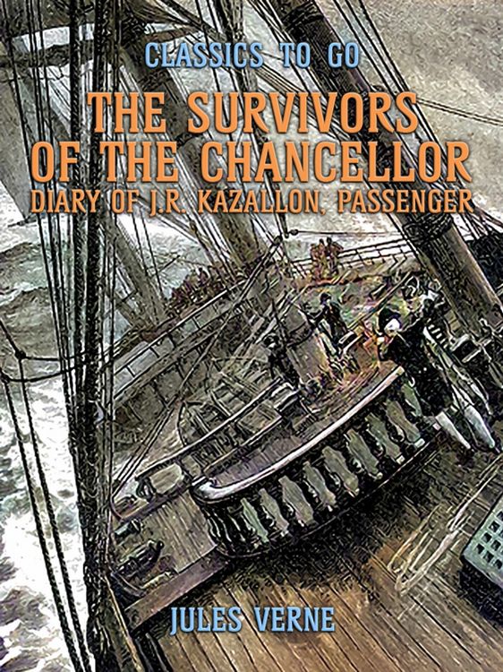 Produktbild: The Survivors Of The Chancellor Diary Of J.R. Kazallon, Passenger