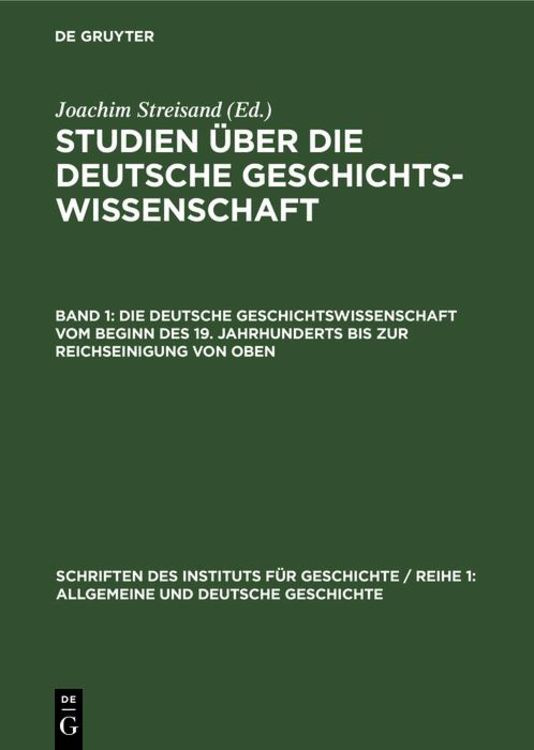 Bild vom Artikel Die deutsche Geschichtswissenschaft vom Beginn des 19. Jahrhunderts bis zur Reichseinigung von oben vom Autor Joachim Streisand