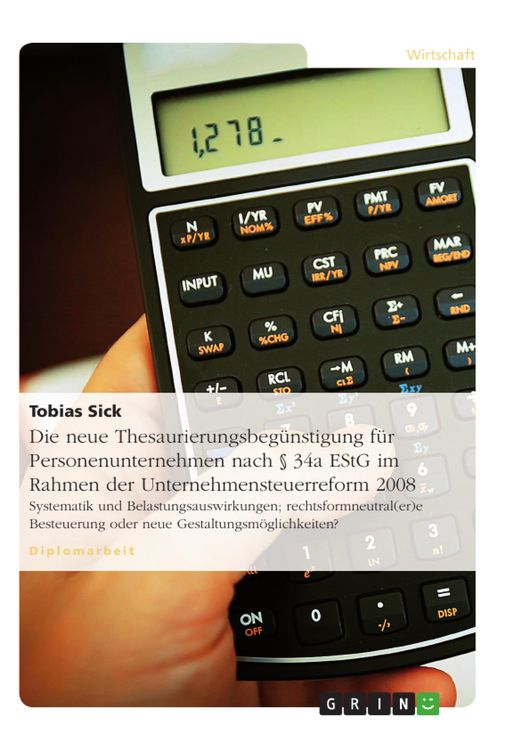 Produktbild: Die neue Thesaurierungsbeg&uuml;nstigung f&uuml;r Personenunternehmen nach &sect; 34a EStG im Rahmen der Unternehmensteuerreform 2008