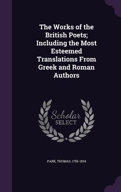 Produktbild: The Works of the British Poets; Including the Most Esteemed Translations From Greek and Roman Authors