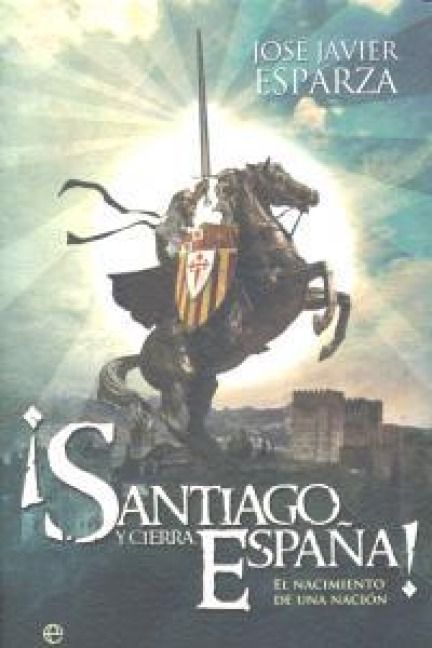 Produktbild: &iexcl;Santiago y cierra, Espa&ntilde;a! : el nacimiento de una naci&oacute;n