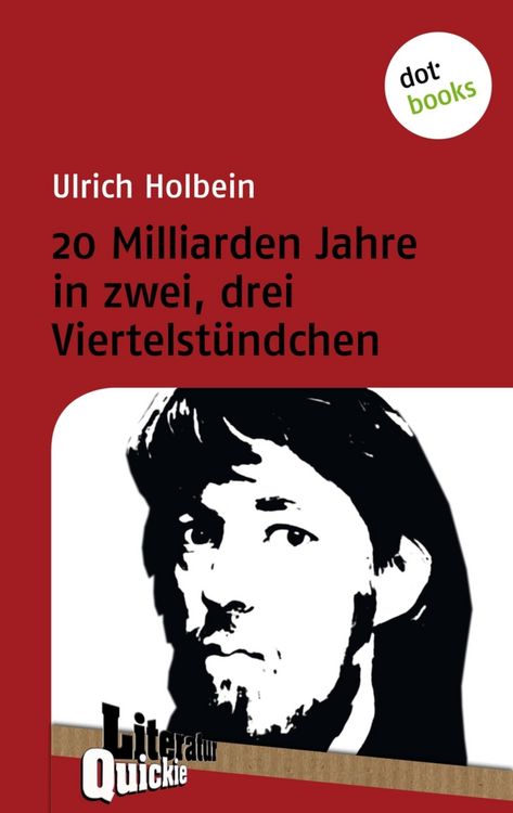 Produktbild: 20 Milliarden Jahre in zwei, drei Viertelst&uuml;ndchen - Literatur-Quickie