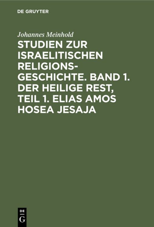 Produktbild: Studien zur israelitischen Religionsgeschichte. Band 1. Der heilige Rest, Teil 1. Elias Amos Hosea Jesaja