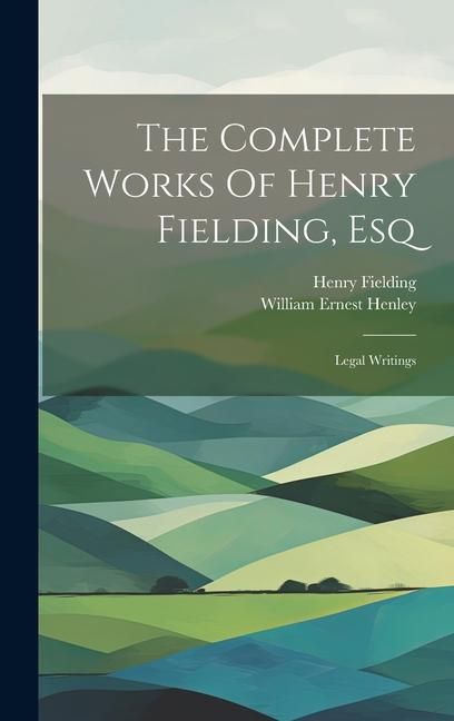 Produktbild: The Complete Works Of Henry Fielding, Esq: Legal Writings