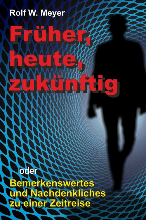 Produktbild: Fr&uuml;her, heute, zuk&uuml;nftig