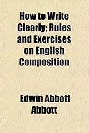 Produktbild: How to Write Clearly; Rules and Exercises on English Composition