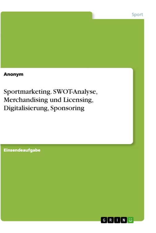 Produktbild: Sportmarketing. SWOT-Analyse, Merchandising und Licensing, Digitalisierung, Sponsoring