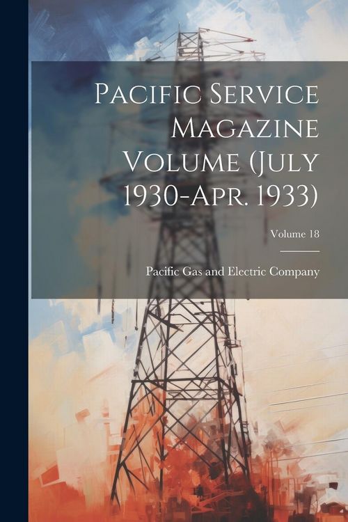 Produktbild: Pacific Service Magazine Volume (July 1930-Apr. 1933); Volume 18
