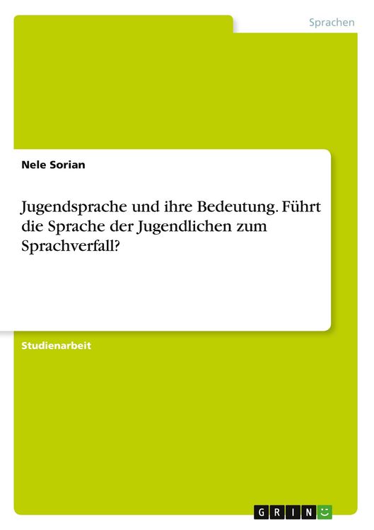 Produktbild: Jugendsprache und ihre Bedeutung. F&uuml;hrt die Sprache der Jugendlichen zum Sprachverfall?