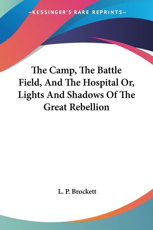 Produktbild: Brockett, L: Camp, The Battle Field, And The Hospital Or, Li