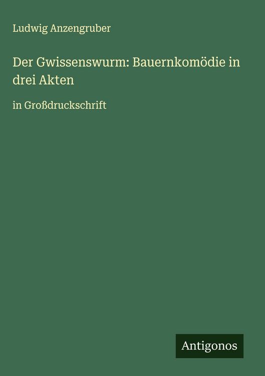 Produktbild: Der Gwissenswurm: Bauernkom&ouml;die in drei Akten