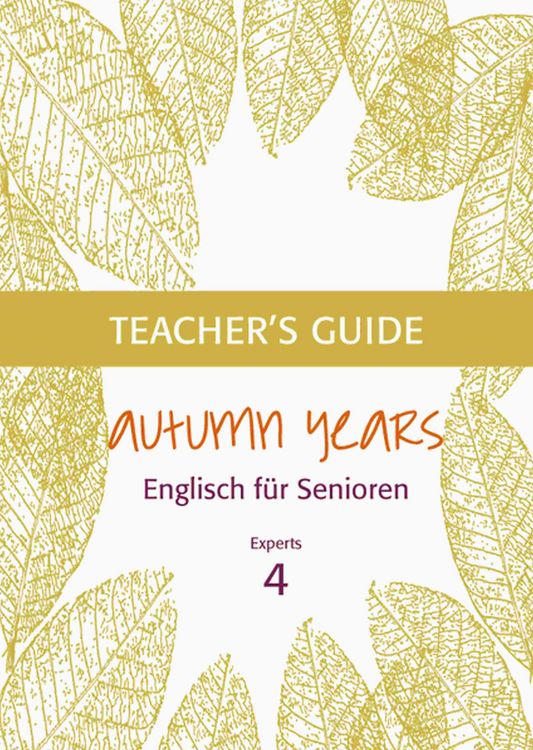 Produktbild: Autumn Years - Englisch f&uuml;r Senioren 4 - Experts - Teacher's Guide