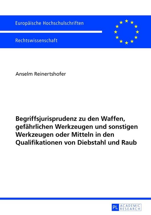 Produktbild: Begriffsjurisprudenz zu den Waffen, gef&auml;hrlichen Werkzeugen und sonstigen Werkzeugen oder Mitteln in den Qualifikationen von Diebstahl und Raub